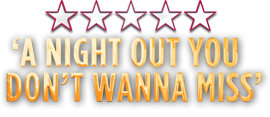 A night out you don't want to miss